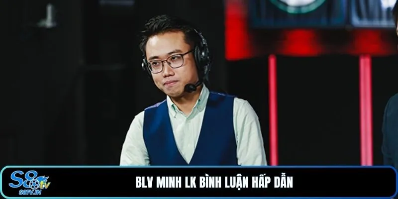 BTV Minh LK 1 BLV Minh LK bình luận hấp dẫn