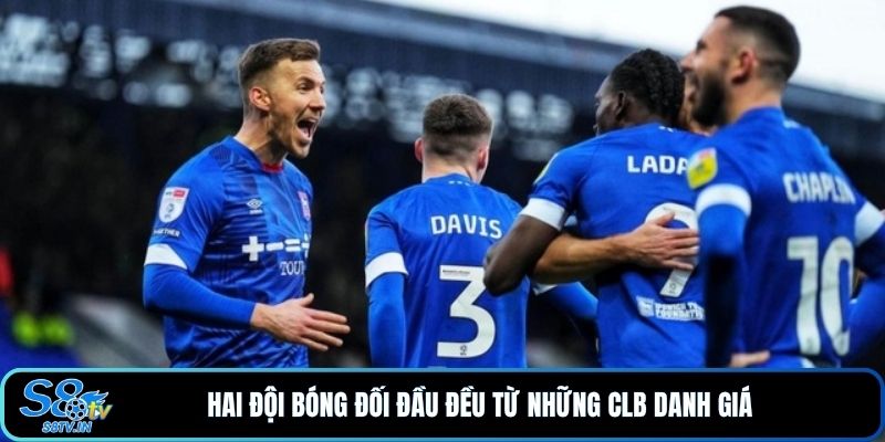 Soi Kèo Ipswich Town - Sunderland Ngoại Hạng Anh V1 22/8 2 Hai đội bóng đối đầu đều từ những CLB danh giá