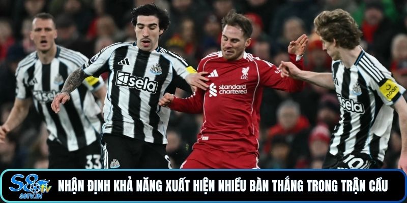 Soi Kèo Newcastle United - Liverpool Với Nhận Định Mới Nhất 3 Nhận định khả năng xuất hiện nhiều bàn thắng trong trận cầu