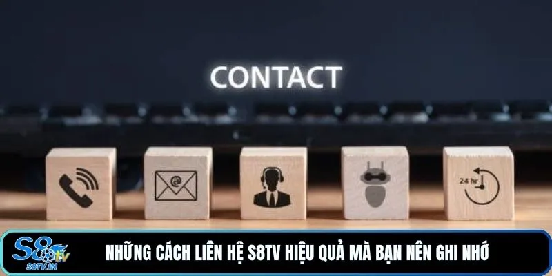 Liên hệ S8TV 2 Những cách liên hệ S8TV hiệu quả mà bạn nên ghi nhớ