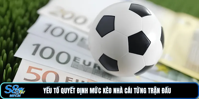 Kèo nhà cái 2 Yếu tố quyết định mức kèo nhà cái từng trận đấu
